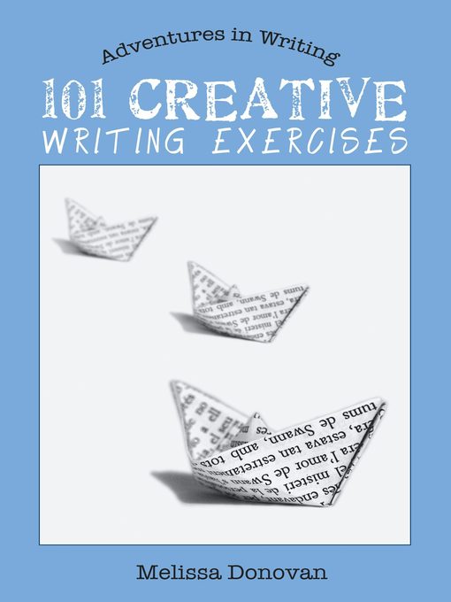 Title details for 101 Creative Writing Exercises (Adventures in Writing) by Melissa Donovan - Available